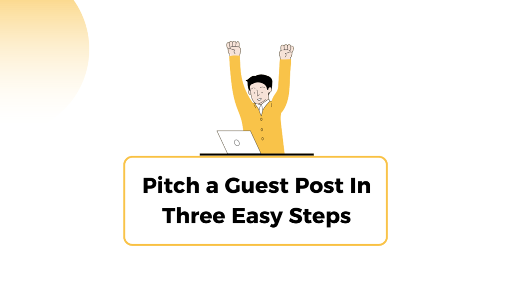 How To Pitch a Guest Post In Three Easy Steps