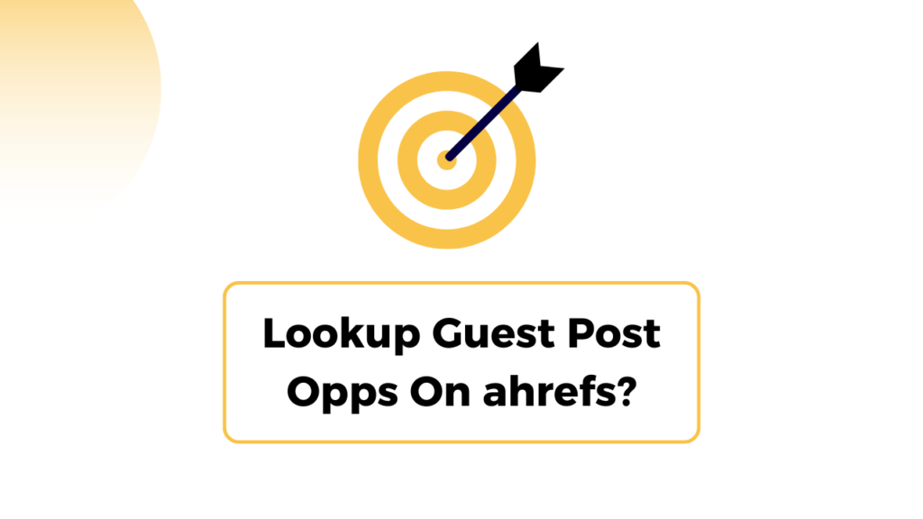 Lookup Guest Post Opps On ahrefs