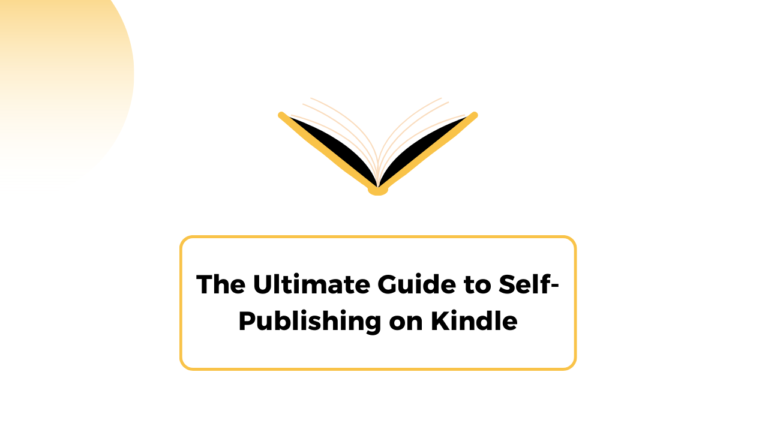 The Ultimate Guide to Self-Publishing on Kindle