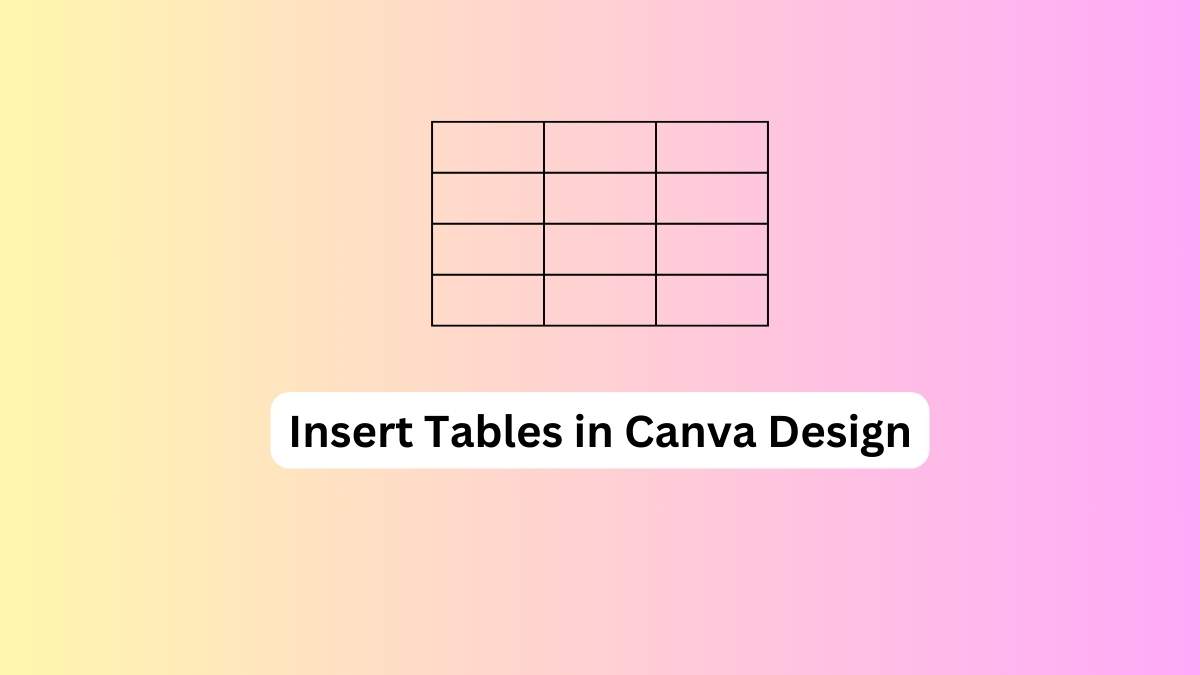 how-to-insert-tables-in-canva-design-hi-roshan