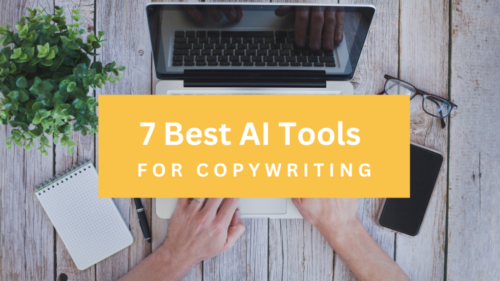 7 Best AI Tools For Copywriting